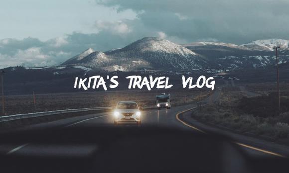 IKITA’s Travel Vlog 