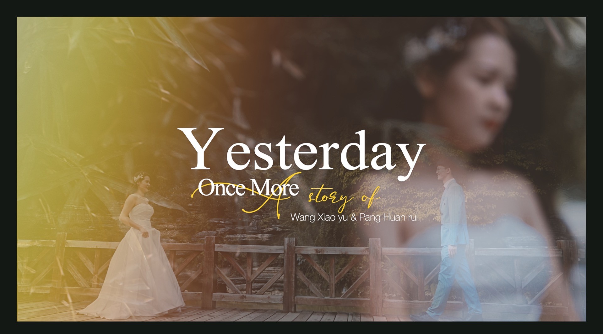 《Yesterday Once More昨日重现》|W&P 婚礼电影 